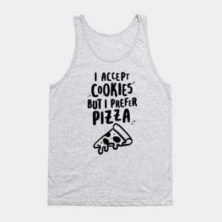 I Accept Cookies But I Prefer Pizza Tank Top